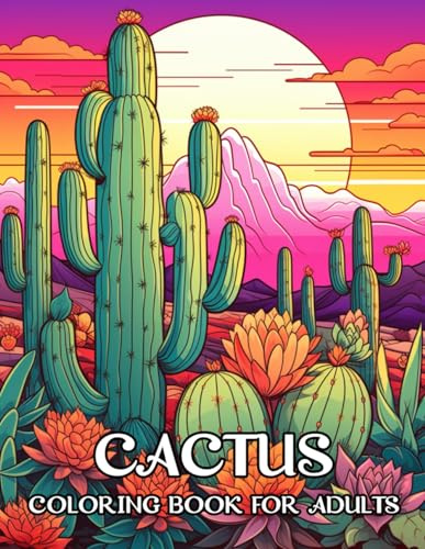 Cactus Coloring Book for Adults: 45+ Cactus and Succulent drawings in an adult coloring book (cactus and succulent coloring book)