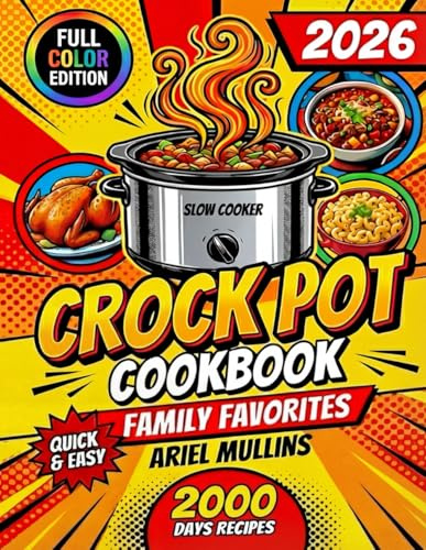 CROCKPOT FAMILY FAVORITES | Step-by-Step Slow Cooker Recipes for Families: Quick Easy Meals for Beginners — Tasty Dishes with Full-Color Pictures!