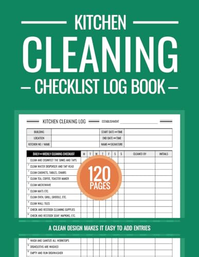 Kitchen Cleaning Checklist Log Book: Daily and Weekly Cleaning Checklist for Share Houses, Restaurants, Cafes, Mobile Catering, Offices and Commercial Kitchen