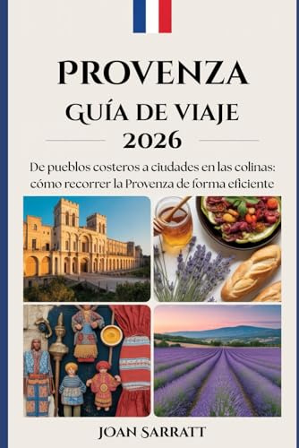 Provenza Guía de viaje 2026: De pueblos costeros a ciudades en las colinas: cómo recorrer la Provenza de forma eficiente