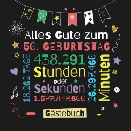 Alles Gute zum 50. Geburtstag - Gästebuch: Dekoration zur Feier vom 50.Geburtstag für Mann oder Frau - 50 Jahre Geschenk & Deko - Buch für Glückwünsche und Fotos der Gäste