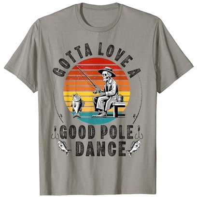 Gotta Love a Good Pole Dance Lustig Angeln Ehemann Männer T-Shirt