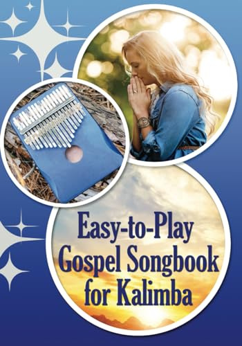 Easy-to-Play Gospel Songbook for Kalimba: Play by Number. Sheet Music for Beginners (Kalimba Songbooks for Beginners, Band 11)