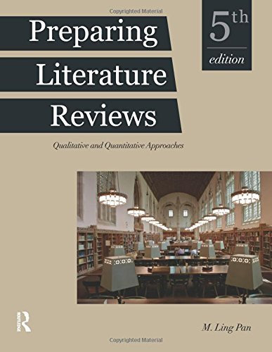 Preparing Literature Reviews: Qualitative and Quantitative Approaches by M Ling Pan (2015-10-03)