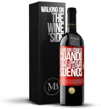 MENSAJE EN UNA BOTELLA la mejor edad es cuando dejas de cumplir años y empiezas a cumplir sueños. Vino Tinto Premium Crianza. Etiqueta Roja PERSONALIZABLE. 1artículo