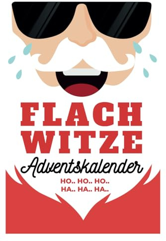 Flachwitze Adventskalender: 24 Tage Lachgarantie im Advent! Das perfekte Geschenk für Männer, Frauen und Erwachsene mit Humor