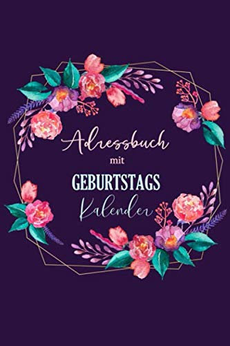 Adressbuch mit Geburtstagskalender: Telefonbuch zum Eintragen für alle Adressen, Telefonnummern, Mailadressen und Geburtstagskalender | Adressen Notizbuch und Organizer