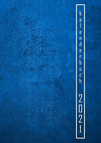 kalenderbuch 2021: buchkalender 2021 a4 1 tag eine seite , Tagesplaner 365 Tage 400 seiten,12 zwölf monate von Januar bis Dezember 2021 , Jahresplaner kalender , Terminplaner tag für tag blau und weiß