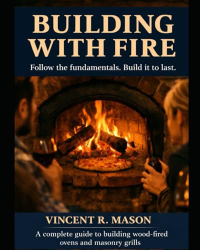 BUILDING WITH FIRE: Follow the fundamentals. Build it to last