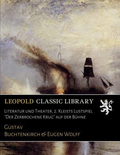 Literatur und Theater, 2. Kleists Lustspiel Der Zerbrochene Krug auf der Bühne