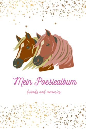 147 Seiten, Poesiealbum für Freunde, Mädchen, Jungen, Lieblingssprüche, Freundschaftsbuch, Erinnerungen, Notizbuch, Erinnerungsalbum, Schule, ... Format – Pferde Motiv – etwas größer DIN A5