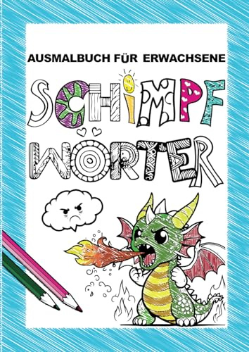 Ausmalbuch für Erwachsene Schimpfwörter: Malbuch zum Wut ablassen für Jugendliche, Geschenkbuch