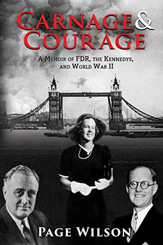 Carnage and Courage: A Memoir of FDR, the Kennedys, and World War II