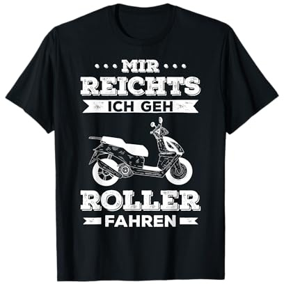 Mir Reichts Geh Roller Fahren Motorroller 50ccm Mofaroller T-Shirt