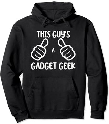 Funny Gadget Lover This Guy's a Gadget Geek Sweat à Capuche