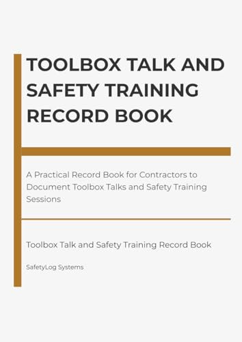 Toolbox Talk and Safety Training Record Book: A Practical Record Book for Contractors to Document Toolbox Talks and Safety Training Sessions