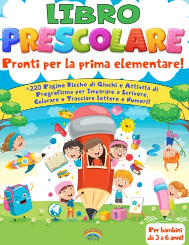 Libro Prescolare 3-6 Anni: Pronti Per la prima Elementare! +220 Pagine Ricche di Giochi e Attività di Pregrafismo per Imparare a Scrivere, Colorare e Tracciare Lettere e Numeri!