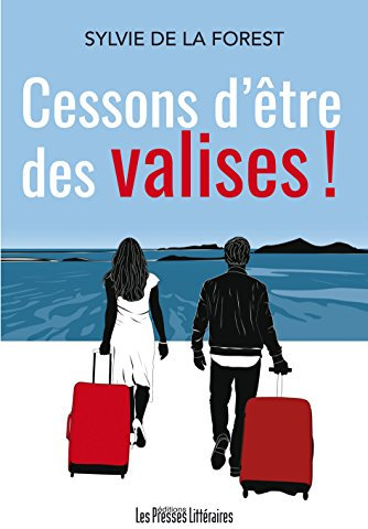 Cessons d'être des valises ! (Bien-être et développement personnel) (French Edition)