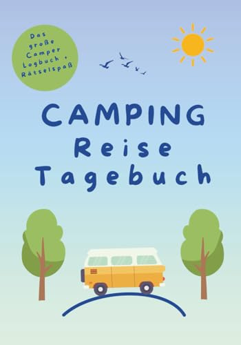 Camping Reisetagebuch: Das große Camper Logbuch + Rätselspaß