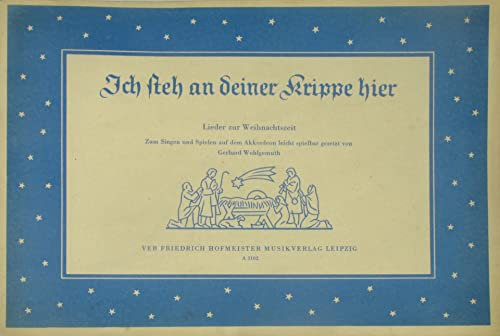 Ich steh an deiner Krippe hier. Lieder zur Weihnachtszeit inkl. Textbeilage. Akkordeon (Bestell-Nr. A 3102)