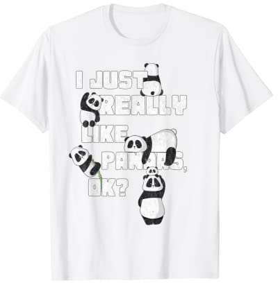 I Just Really Like Pandas OK? - Funny Panda T-shirt Camiseta