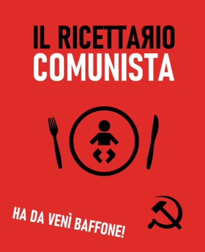 Il ricettario comunista: Ricettario da scrivere - Annota fino a 101 rivoluzionarie ricette - Solo per compagni/e - Ha da venì Baffone