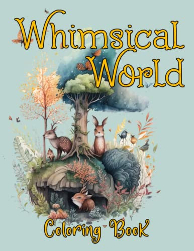 Whimsical World Coloring Book: Gorgeous Coloring Pages Featuring Adorable And Charming Ladies Illustrations For Adults To Relax & Relieve Stress
