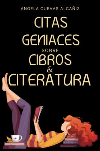 CITAS GENIALES SOBRE LIBROS & LITERATURA: Una recopilación imprescindible sobre el poder de las palabras.