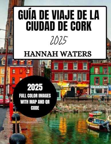 GUÍA DE VIAJE DE LA CIUDAD DE CORK 2025: Explora las maravillosas atracciones, joyas ocultas, restaurantes y experiencias locales en la encantadora ciudad de Irlanda.