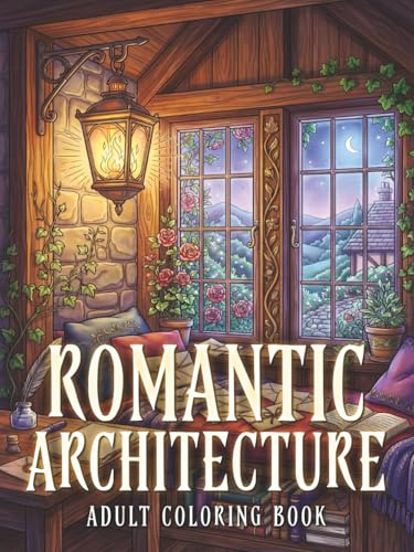 Romantic Architecture Adult Coloring Book: Intricate Romantic Buildings, Fantasy Spaces, and Architectural Escapes for Relaxation and Creative Coloring