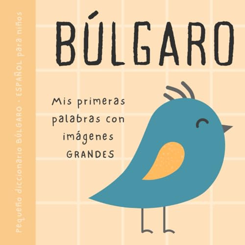 BÚLGARO español pequeño diccionario para niños, Mis primeras palabras con imágenes grandes: Libro para bebés para aprender búlgaro, Vocabulario bilingüe de primaria para principiantes