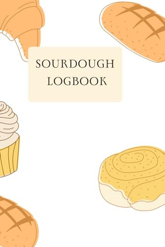 Sourdough Logbook: Track your sourdough starter | Track and record your sourdough baking projects ... A great gift for breadmakers and bakers.