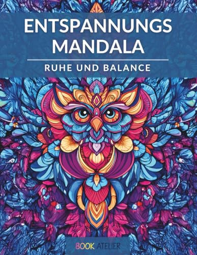 Entspannungs Mandala – Ruhe und Balance: 60 Motive für Erwachsene zur Stressbewältigung und Achtsamkeit | Anti-Stress Malbuch