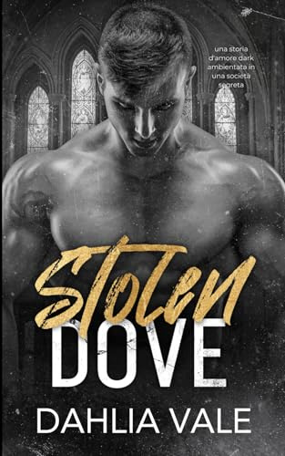 Stolen Dove: Un'Oscura Romantica Sulla Società Segreta (I miliardari oscuri)