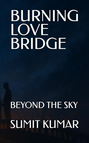 BURNING LOVE BRIDGE: BEYOND THE SKY