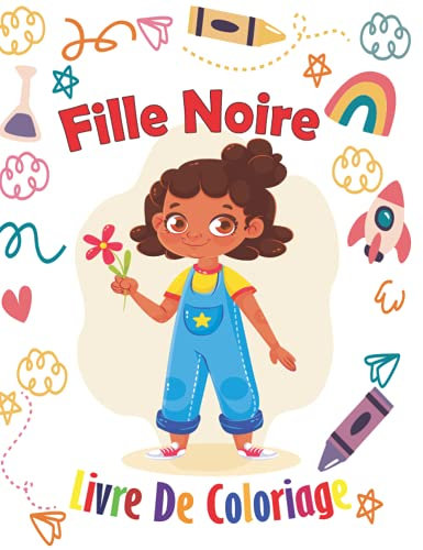 Fille noire livre de coloriage: Livre de coloriage pour les jeunes filles noires ; Enfants afro-américains ; Livre de coloriage Filles brunes aux ... avec des pages à colorier stimulantes