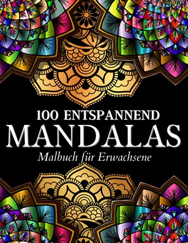 100 Entspannende Mandalas Färbung Buch Für Erwachsene: 100 Mandala-Malvorlagen Für Frauen Und Männer. Designs Für Erwachsene Und Teenager Zum ... Mit Mandala-Mustern Für Erwachsene