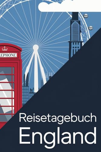 Reisetagebuch England: England Reise Tagebuch zum Ausfüllen und selbst Gestalten - 110 Seiten - ca. A5 - Großbritannien Reise