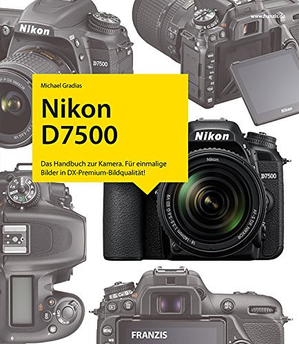 Nikon D7500 - Das Kamerabuch