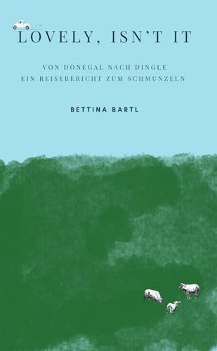LOVELY, ISN'T IT: Von Donegal nach Dingle - ein Reisebericht zum schmunzeln