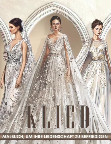 Kleid Malbuch: Malvorlagen mit eleganten Brautkleidern und Abendkleidern zum Genießen von Romantik und Erkunden von Stil.