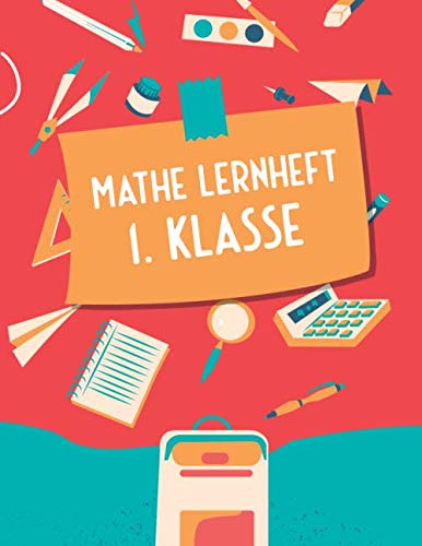 Mathe Lernheft 1. Klasse: Rechenaufgaben für die 1. Klasse - Mathematik Forderheft und Rechenbuch für Kinder in der Klasse 1 - Mathe trainieren und ... und Aufgaben für Erstklässler (Motiv 3)