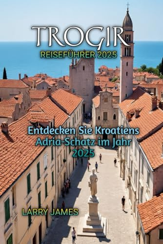 TROGIR REISEFÜHRER 2025