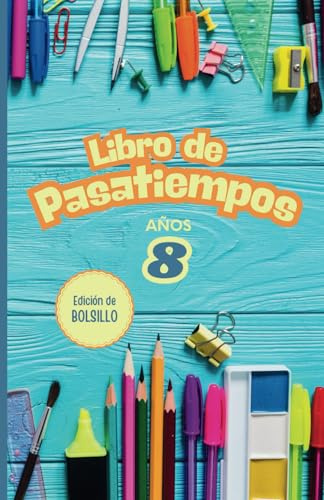 Pasatiempos para 8 años. Formato BOLSILLO. Juegos de acertijos, sopas de letras, matemáticos, laberintos, colorear y crucigramas.: Libro juvenil infantil en formato A5