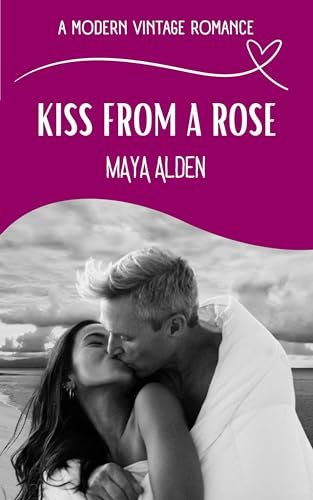 Kiss From A Rose: A Marriage in Trouble Second Chance Love Story (A Modern Vintage Romance) (English Edition)