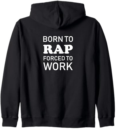 Born to Rap Forced to Work Drôle Rapping Sweat à Capuche