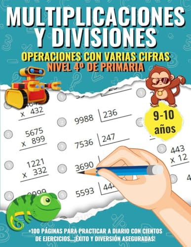 Multiplicaciones y Divisiones para Niños de cuarto de Primaria: Cuaderno de ejercicios y problemas para niños de 9 a 10 años. Aprende y practica ... (Aprende Jugando: Matemáticas para Niños)