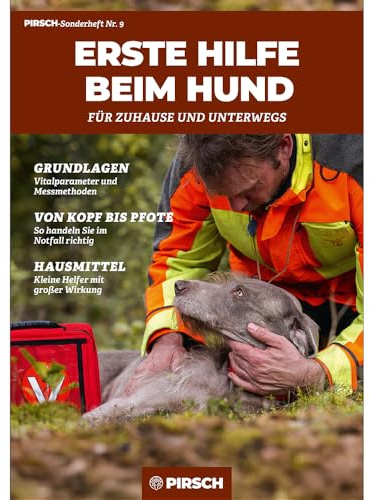 PIRSCH-Sonderheft: Erste Hilfe beim Hund, für Zuhause und Unterwegs | Umfassender Leitfaden für Hundebesitzer, um in Notfällen richtig zu handeln