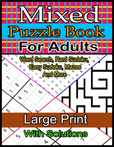 Large Print Mixed Puzzle Book For Adults: Mixed Puzzles Activity Book for Adults and Seniors. Word Search, Hard Sudoku, Easy Sudoku, Mazes And More. ... Games Logic Puzzle Book for Adults Mixed.
