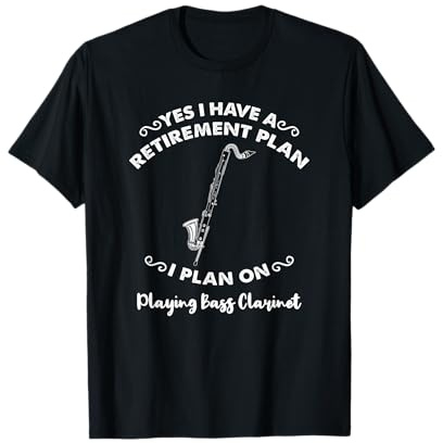 Yes I Have A Retirement Plan I Plan On Playing Bass Clarinet T-Shirt